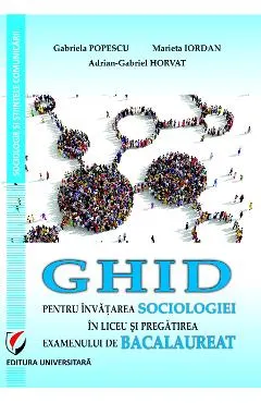 Ghid pentru invatarea sociologiei in liceu si pregatirea examenului de bacalaureat