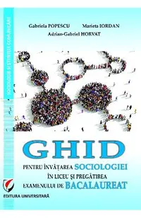 Ghid pentru invatarea sociologiei in liceu si pregatirea examenului de bacalaureat