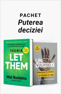 Pachet Puterea deciziei. Teoria Let Them/Unfu*k Yourself
