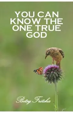 You Can Know the One True God