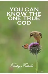 You Can Know the One True God