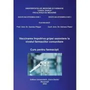 Vaccinarea impotriva gripei sezoniere la nivelul farmaciilor comunitare. Curs pentru farmacisti