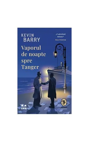 Vaporul de noapte spre Tanger - Paperback brosat - Kevin Barry
