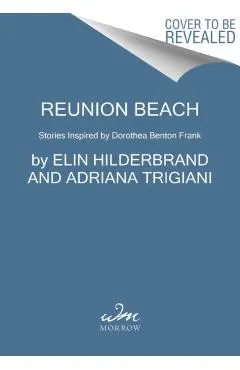 Reunion Beach: Stories Inspired by Dorothea Benton Frank