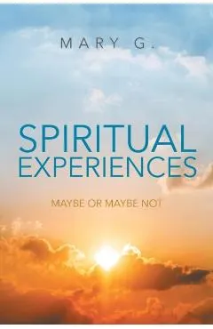 Spiritual Experiences: Maybe or Maybe Not