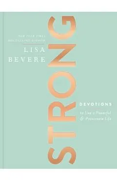 Strong: Devotions to Live a Powerful and Passionate Life
