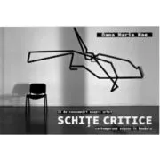 Schite critice. 22 de consemnari asupra artei contemporane expuse in Romania