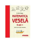 Matematica vesela. Caiet de jocuri logico-matematice 4 ani +