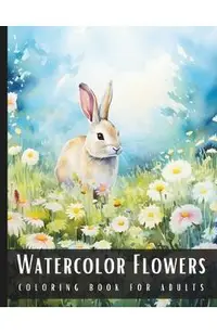 Watercolor Coloring Book for Adults: Large Print Stress Relief Adult Coloring Book with Botanical, Wildflower Sceneries and Animal Motifs - 50 Colorin