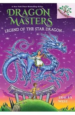 Legend of the Star Dragon: A Branches Book (Dragon Masters #25)