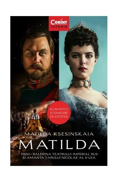Matilda. Prim-balerina Teatrului Imperial Rus și amanta Țarului Nicolae al II-lea - Paperback brosat - Matilda Kșesinskaia