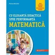 Cu eleganta didactica spre performanta matematica. Ghid novator pentru invatamantul primar