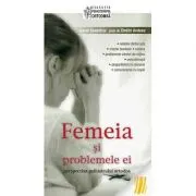 Femeia si problemele ei. Perspectiva psihiatrului ortodox. Editia a treia