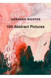 Gerhard Richter: 100 Abstract Pictures