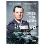 Serviciul secret britanic in Razboiul Rece. Amintirile unui spion