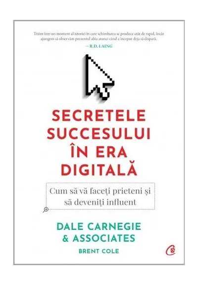 Secretele succesului în era digitală - Paperback brosat - Brent Cole, Dale Carnegie & Associates