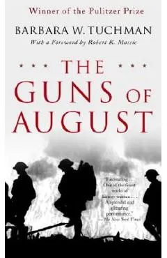 The Guns of August: The Pulitzer Prize-Winning Classic about the Outbreak of World War I