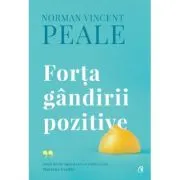 Forta gandirii pozitive. Editie de colectie