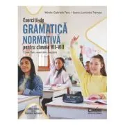 Exercitii de gramatica normativa pentru clasele VII-VIII. Corectam, exersam, reusim