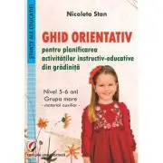 Ghid orientativ pentru planificarea activitatilor instructiv-educative din gradinita. Nivel 5-6 ani - grupa mare