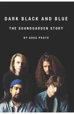 Dark Black and Blue: The Soundgarden Story