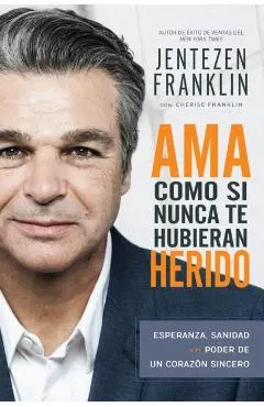 AMA Como Si Nunca Te Hubieran Herido: Esperanza, Sanidad Y El Poder de Un Coraz�n Sincero (Spanish Language Edition, Love Like You've Never Been Hurt