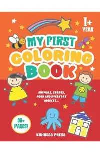 My First Coloring Book: Baby Coloring Book as from 1 Year Old, for Toddler Girls and Boys, Preschool Kids 2-4 (Christmas, Birthday gift for Ba