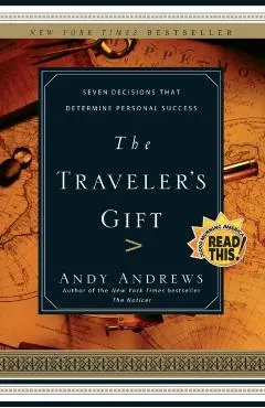 The Traveler's Gift: Seven Decisions That Determine Personal Success