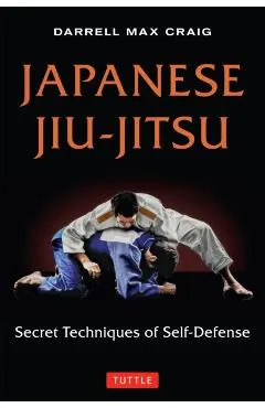 Japanese Jiu-Jitsu: Secret Techniques of Self-Defense