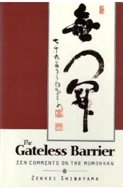 Gateless Barrier: Zen Comments on the Mumonkan