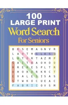 100 Large Print Word Search For Seniors: Easy Large Print Word Searches For Adult And Seniors - Mindfulness Puzzle Book - Mind Games And Dementia Acti