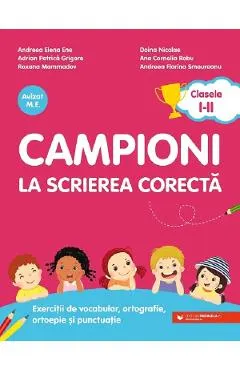Campioni la scrierea corecta - Clasele 1-2 Ed.2 - Andreea Elena Ene, Doina Nicolae, Adrian Petrica Grigore, Ana Cornelia Robu, Roxana Mammadov, Andreea Florina Smeureanu