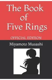 The Book of Five Rings by Miyamoto Musashi: Official Edition