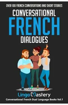 Conversational French Dialogues: Over 100 French Conversations and Short Stories