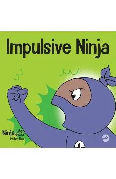Impulsive Ninja: A Social, Emotional Book For Kids About Impulse Control for School and Home