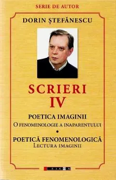 Scrieri Vol.4: Poetica imaginii. Poetica fenomenologica