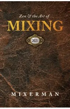 Zen and the Art of MIXING
