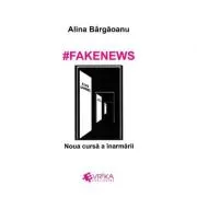 #Fakenews. Noua cursa a inarmarii