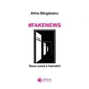 #Fakenews. Noua cursa a inarmarii