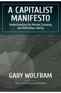 A Capitalist Manifesto: Understanding The Market Economy And Defending Liberty
