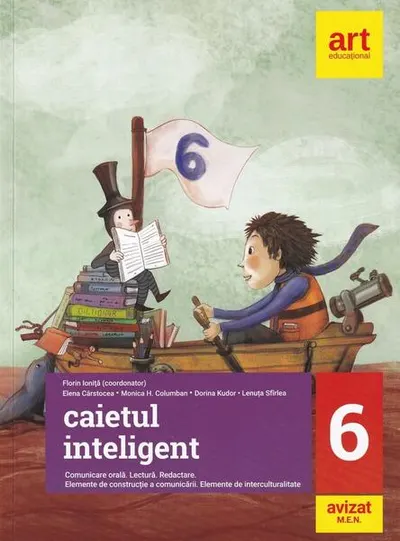 Caietul inteligent. Literatură, limba română, comunicare. Clasa a VI-a - Paperback brosat - Elena Cârstocea, Monica H. Columban, Dorina Kudor, Lenuța Sfîrlea