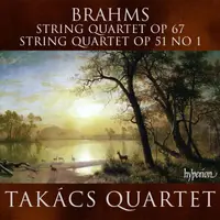 Brahms: String Quartets Op 67 & 51 No 1