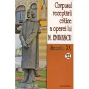 Corpusul receptarii critice a operei lui M. Eminescu. Secolul 20, volumele 32-33