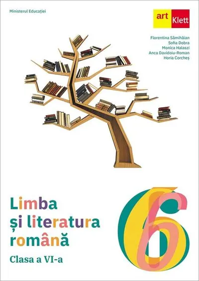 Limba și literatura română. Clasa a VI-a - Paperback brosat - Anca Davidoiu-Roman, Florentina Sâmihăian, Sofia Dobra, Horia Corcheș, Monica Halaszi