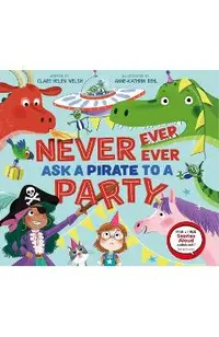Never, Ever, Ever Ask a Pirate to a Party