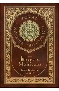The Last of the Mohicans (Royal Collector's Edition) (Case Laminate Hardcover with Jacket)