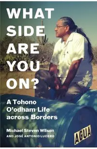 What Side Are You On?: A Tohono O'Odham Life Across Borders