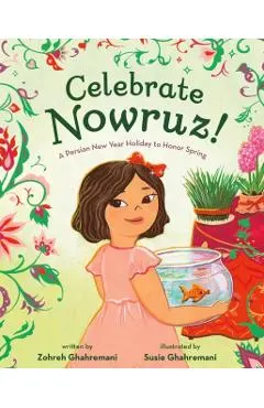 Celebrate Nowruz!: A Persian New Year Holiday to Honor Spring