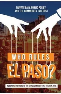 Who Rules El Paso?: Private Gain, Public Policy, and the Community Interest