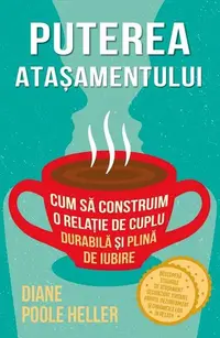 Puterea atașamentului - Paperback brosat - Diane Poole Heller